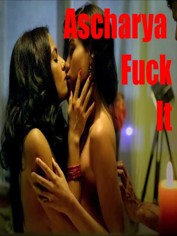 Ascharya Fuck It ( Webseries )
