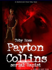 Payton Collins: Serial Rapist - UNCUT