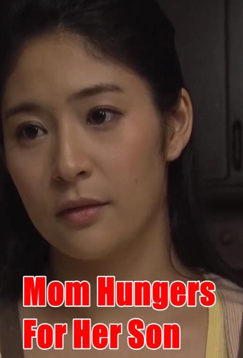 Mom Hungers For Her Son